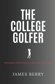 Paperback The College Golfer: Winning strategies for golf and life Book