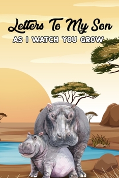 Letters to my Son as I watch you grow: Amazing design and high quality cover Journal and paper Perfect size 6x9" 120 blank Ruled page