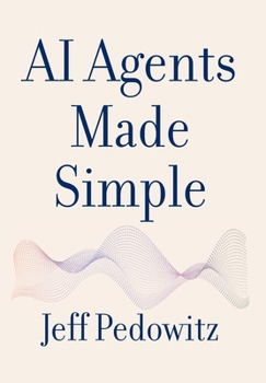Hardcover AI Agents Made Simple: A Practical Guide for Every Business Book