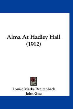 Paperback Alma At Hadley Hall (1912) Book