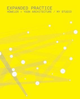 Paperback Expanded Practice: Howeler + Yoon Architecture/My Studio Book