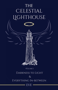 Paperback The Celestial Lighthouse -Vol I: Darkness to Light & Everything in Between Book