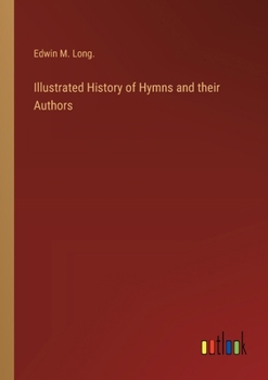 Paperback Illustrated History of Hymns and their Authors Book