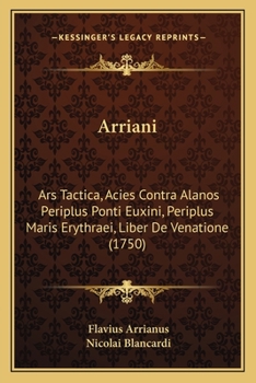 Paperback Arriani: Ars Tactica, Acies Contra Alanos Periplus Ponti Euxini, Periplus Maris Erythraei, Liber De Venatione (1750) [Latin] Book