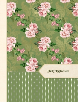 Paperback Daily Reflections Dated Journal: Roses on Green - 365 Day to a Page Daily Inspirational Quotes Journal 11"x 8.5" Paperback Diary Planner Book