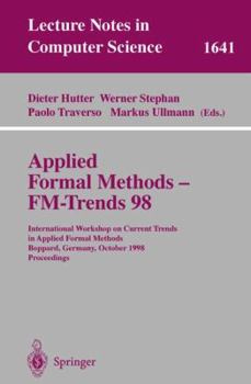 Paperback Applied Formal Methods - Fm-Trends 98: International Workshop on Current Trends in Applied Formal Methods, Boppard, Germany, October 7-9, 1998, Procee Book