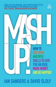 Paperback MASH-Up!: How to Use Your Multiple Skills to Give You an Edge, Make Money and Be Happier Book