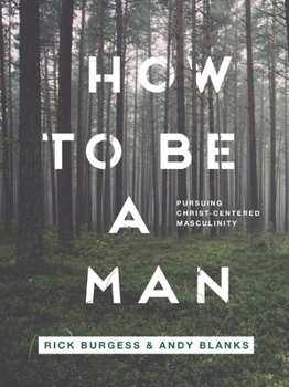 Paperback How to Be a Man: Pursuing a Christ-Centered Masculinity Book