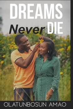 Paperback Dreams Never Die: The Uncertainties of Life Laid Bare Book