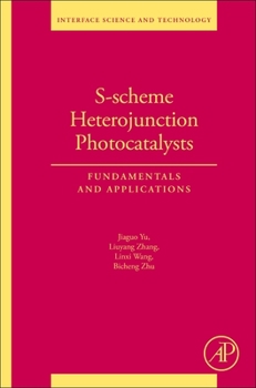 Paperback S-Scheme Heterojunction Photocatalysts: Fundamentals and Applications Volume 35 Book