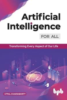 Paperback Artificial Intelligence for All:: Transforming Every Aspect of Our Life Book