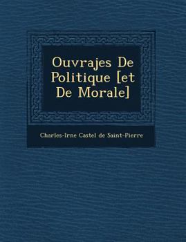 Paperback Ouvrajes de Politique [Et de Morale] [French] Book