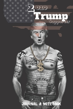 2020 Trump Supporter: Funny President Donald Trump , Journal & Notebook American Flag 6"x9" 120 Blank Lined Notepad for Conservative Republican Anitliberal USA