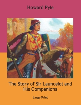 Paperback The Story of Sir Launcelot and His Companions: Large Print Book