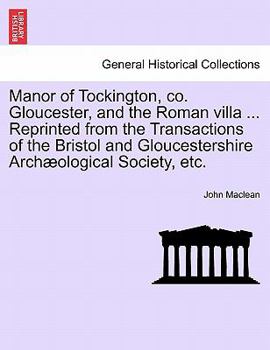 Paperback Manor of Tockington, Co. Gloucester, and the Roman Villa ... Reprinted from the Transactions of the Bristol and Gloucestershire Archaeological Society Book