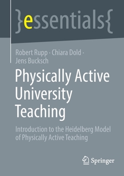 Paperback Physically Active University Teaching: Introduction to the Heidelberg Model of Physically Active Teaching Book