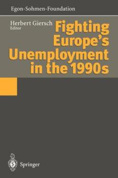 Fighting Europe's Unemployment in the 1990's (Publications of the Egon-Sohmen-Foundation)