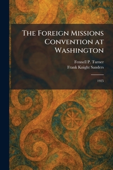 Paperback The Foreign Missions Convention at Washington: 1925 Book