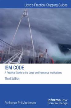 Hardcover The ISM Code: A Practical Guide to the Legal and Insurance Implications Book