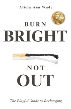 Paperback Burn Bright, Not Out: The Playful Guide To Recharging Book