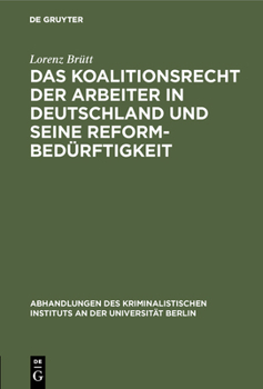 Hardcover Das Koalitionsrecht Der Arbeiter in Deutschland Und Seine Reformbedürftigkeit [German] Book