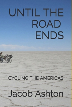 Paperback Until the Road Ends: Cycling the Americas Book
