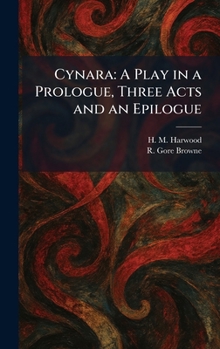 Cynara: A Play in a Prologue, Three Acts and an Epilogue