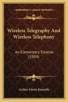 Paperback Wireless Telegraphy And Wireless Telephony: An Elementary Treatise (1909) Book