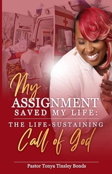 Paperback My Assignment Saved My Life: The Life-Sustaining Call of God Book