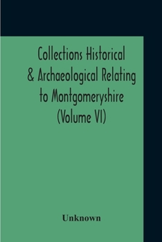 Paperback Collections Historical & Archaeological Relating To Montgomeryshire (Volume VI) Book