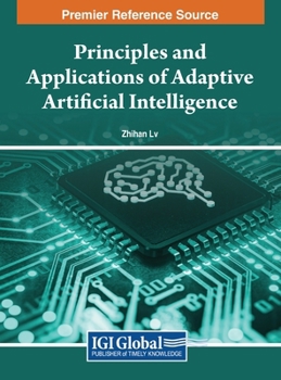 Hardcover Principles and Applications of Adaptive Artificial Intelligence Book