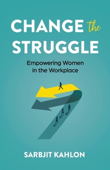 Paperback Change the Struggle: Empowering Women in the Workplace Book
