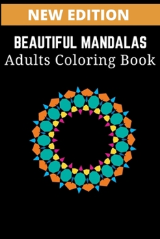 Paperback Beautiful Mandalas Adults Coloring Book: : Featuring Beautiful Mandalas Designed to Soothe the Soul, Relieve Stress, and maintain a state of Relaxatio Book