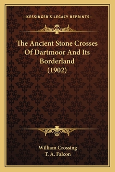 Paperback The Ancient Stone Crosses Of Dartmoor And Its Borderland (1902) Book