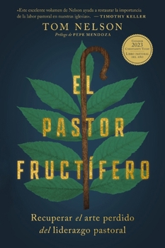 Paperback El Pastor Fructífero: Recuperar El Arte Perdido del Liderazgo Pastoral [Spanish] Book