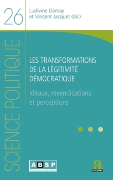 Paperback Les transformations de la légitimité démocratique: Idéaux, revendications et perceptions [French] Book