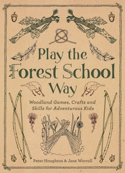 Paperback Play the Forest School Way: Woodland Games and Crafts for Adventurous Kids Book