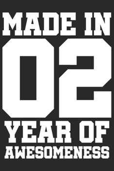 Made in 02 Year of Awesomeness: 2002 was a great anniversary | You were born | 120 blank lined pages in 6x9" inches | Perfect for all persons like mother, father, grandpa, grandma, aunt or uncle