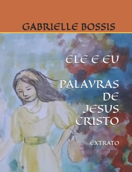 Paperback Ele E EU Palavras de Jesus Cristo: Extrato [Portuguese] Book