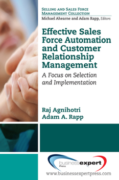 Paperback Effective Sales Force Automation and Customer Relationship Management: A Focus on Selection and Implementation Book
