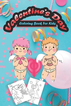 Paperback Valentine's Day Coloring Book for Kids: A Cute Coloring Book for Kids Toddlers, Coloring book and Activity with Valentine Day Theme Such as Lovely Bea Book