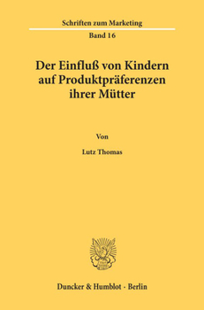 Paperback Der Einfluss Von Kindern Auf Produktpraferenzen Ihrer Mutter [German] Book