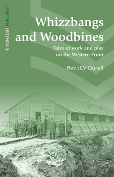 Paperback Whizzbangs and Woodbines: Tales of Work and Play on the Western Front Book