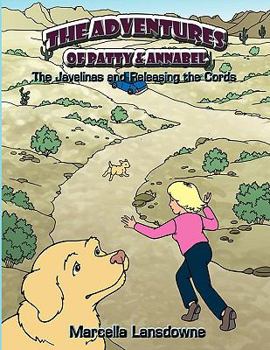 Paperback The Adventures of Patty & Annabel: The Javelinas and Releasing the Cords Book