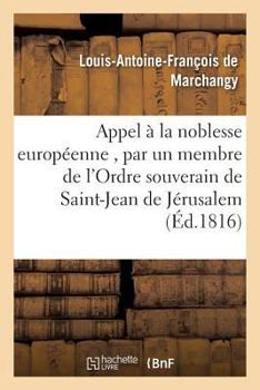 Appel À La Noblesse Européenne, Par Un Membre de l'Ordre Souverain de Saint-Jean de Jérusalem