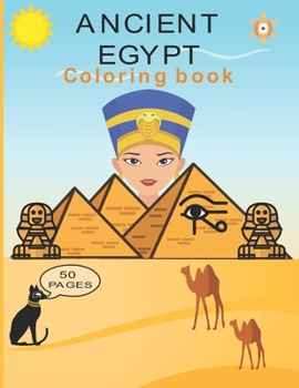 Paperback Ancient Egypt Coloring Book, Activity Book About Ancient Egyptian History for Kids and Adults .: Fun with Egyptian Symbols, Gods, Mythology, Hieroglyp Book