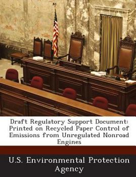 Paperback Draft Regulatory Support Document: Printed on Recycled Paper Control of Emissions from Unregulated Nonroad Engines Book