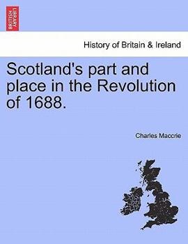 Scotland's Part And Place In The Revolution Of 1688