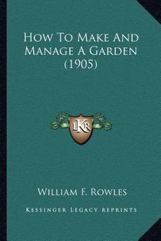Paperback How To Make And Manage A Garden (1905) Book