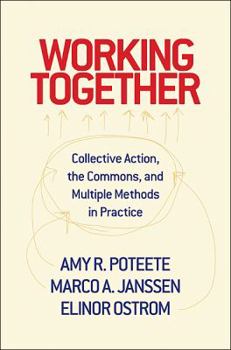 Paperback Working Together: Collective Action, the Commons, and Multiple Methods in Praccollective Action, the Commons, and Multiple Methods in Pr Book